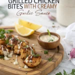 grilled chicken bites with creamy garlic sauce